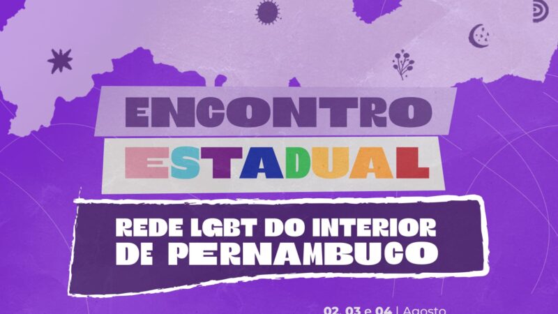 Rede LGBT do Interior de PE realiza Encontro Estadual em Araripina-PE